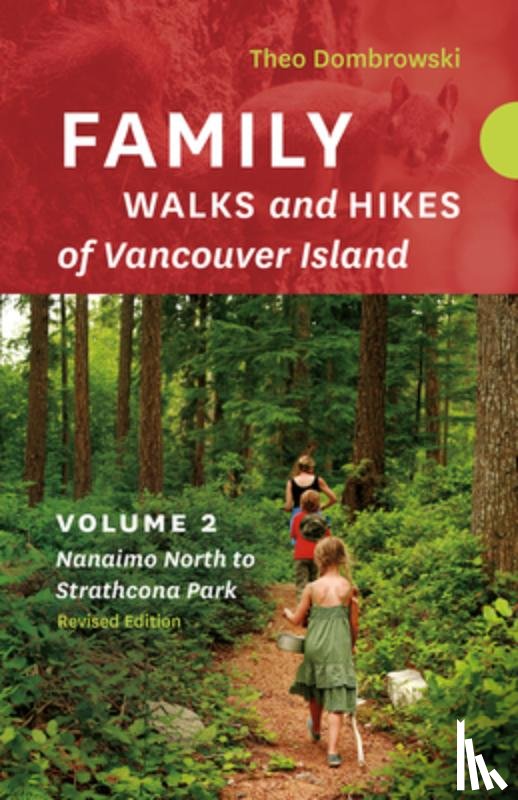 Dombrowski, Theo - Family Walks and Hikes of Vancouver Island - Revised Edition: Volume 2 - Nanaimo North to Strathcona Park
