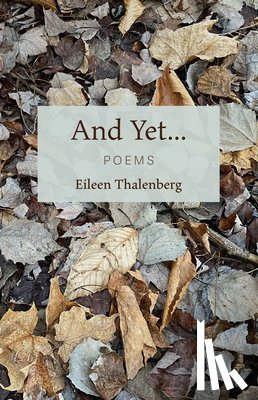 Thalenberg, Eileen - And Yet...: Poems