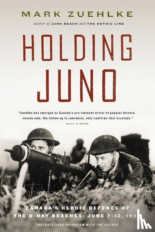 Zuehlke, Mark - Holding Juno: Canada's heroic defence of the D-Day beaches, June 7-12, 1944