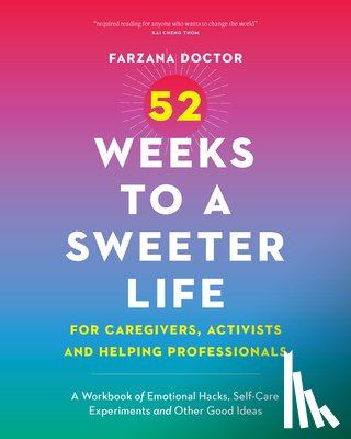 Doctor, Farzana - 52 Weeks to a Sweeter Life for Caregivers, Activists and Helping Professionals