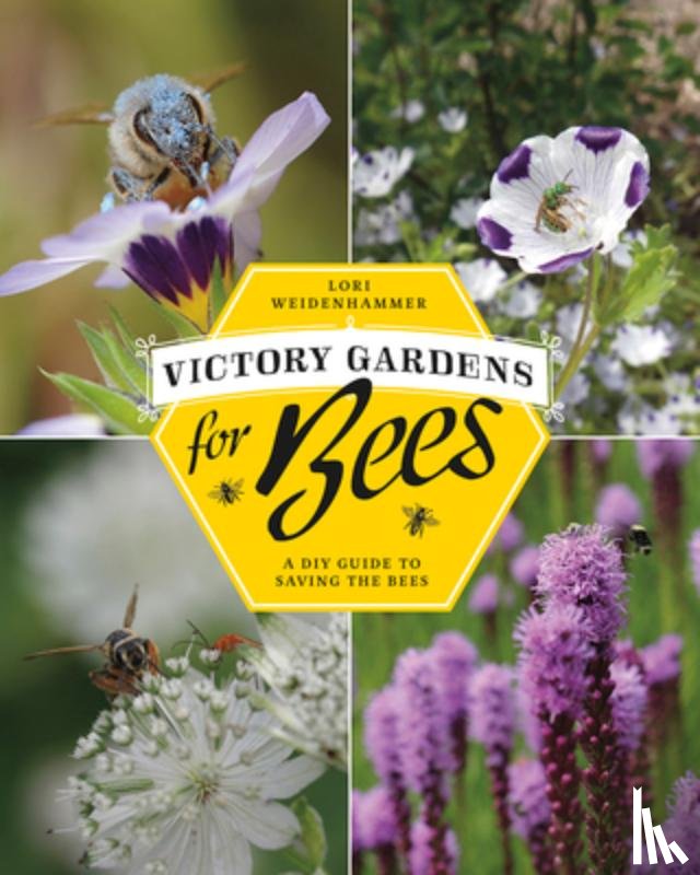 Weidenhammer, Lori - Victory Gardens for Bees