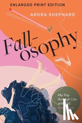 Shephard, Ardra - Fallosophy (Enlarged Print Edition): My Trip through Life with MS
