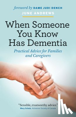 Andrews, June - When Someone You Know Has Dementia: Practical Advice for Families and Caregivers
