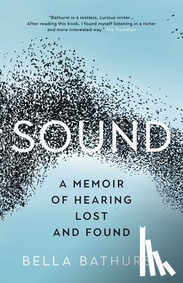 Bathurst, Bella - Sound: A Memoir of Hearing Lost and Found