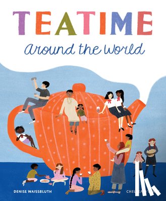 Waissbluth, Denyse - Teatime Around the World