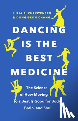 Christensen, Julia F., Chang, Dong-Seon - Dancing Is the Best Medicine