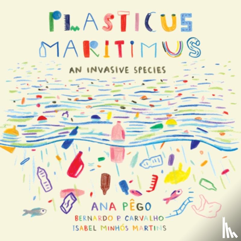 Pego, Ana, Martins, Isabel Minhs - Plasticus Maritimus