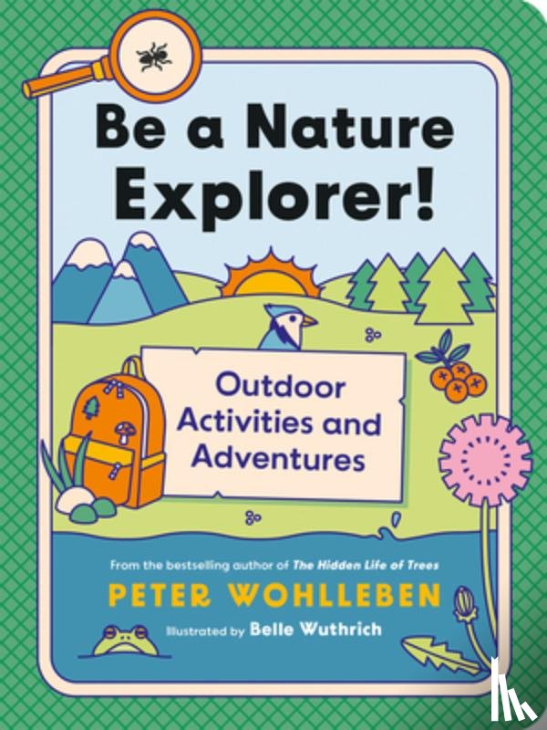 Wohlleben, Peter - Be a Nature Explorer!