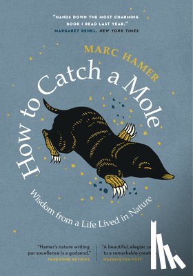 Hamer, Marc - How to Catch a Mole: Wisdom from a Life Lived in Nature