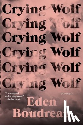 Boudreau, Eden - Crying Wolf: A Memoir
