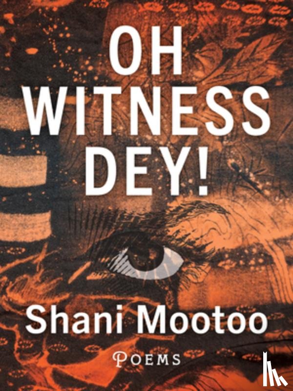 Mootoo, Shani - Oh Witness Dey!