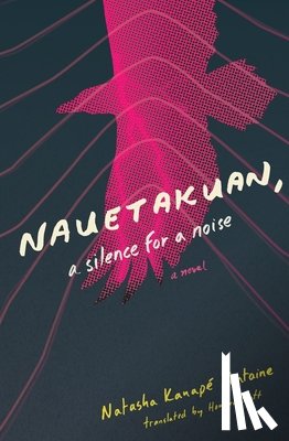 Kanape Fontaine, Natasha - Nauetakuan, a silence for a noise