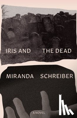 Schreiber, Miranda - Iris and the Dead