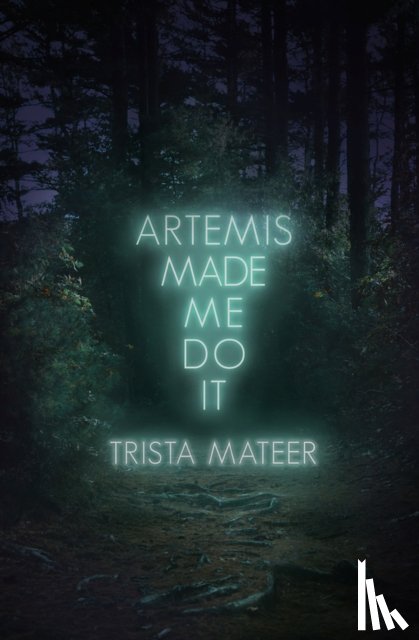 Mateer, Trista - Artemis Made Me Do It