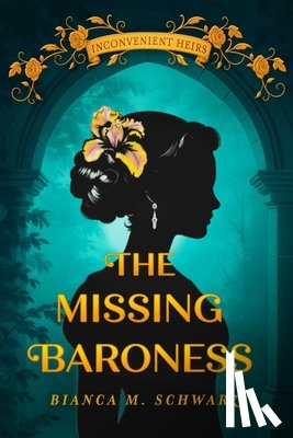 Schwarz, Bianca M. - The Missing Baroness
