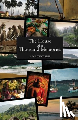 Tantirige, Sunil - The House of a Thousand Memories