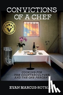 Marcus-Rotman, Evan - Convictions of a Chef