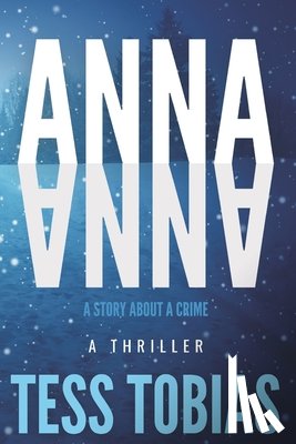 Tobias, Tess - Anna: A Story About A Crime