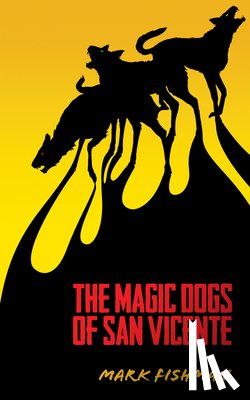 Fishman, Mark - Magic Dogs of San Vicente