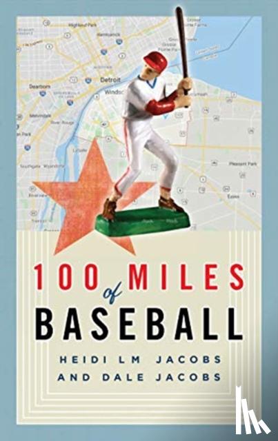 Jacobs, Dale, Jacobs, Heidi LM - 100 Miles of Baseball