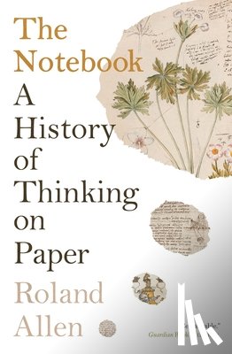 Allen, Roland - The Notebook: A History of Thinking on Paper