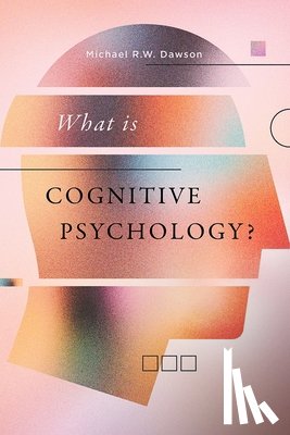 Dawson, Michael R.W. - What is Cognitive Psychology?