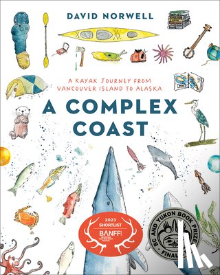 Norwell, David - A Complex Coast: A Kayak Journey from Vancouver Island to Alaska
