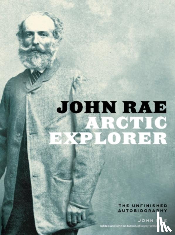 Rae, John - John Rae, Arctic Explorer