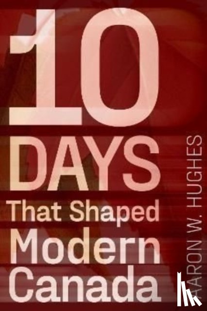 Hughes, Aaron W. (Philip S. Bernstein Professor of Jewish Studies, University of Rochester) - 10 Days That Shaped Modern Canada