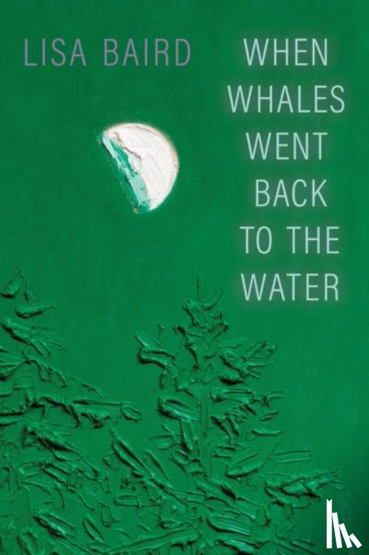 Baird, Lisa - When Whales Went Back to the Water