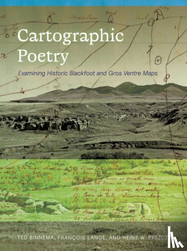Binnema, Ted (Professor, Lanoe, Francois (Assistant Research Professor of Anthropology, Pyszczyk, Heinz W. (Departments of Geography & Environment and Archaeology - Cartographic Poetry