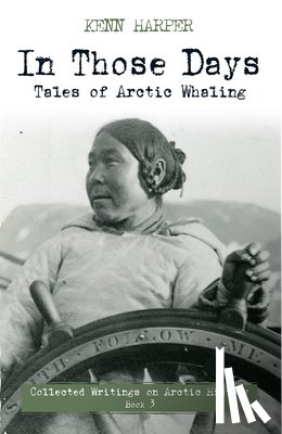 Harper, Kenn - In Those Days: Tales of Arctic Whaling