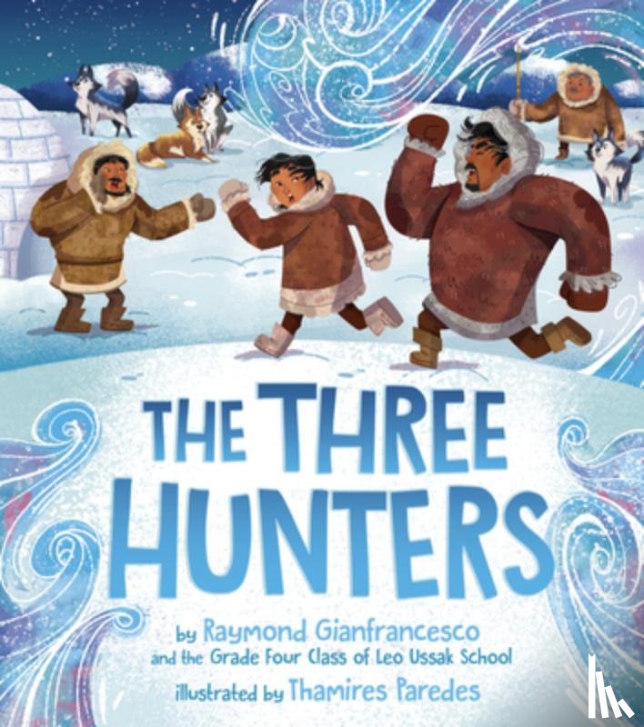 Gianfrancesco, Raymond, Grade 4 Class of Leo Ussak School - The Three Hunters