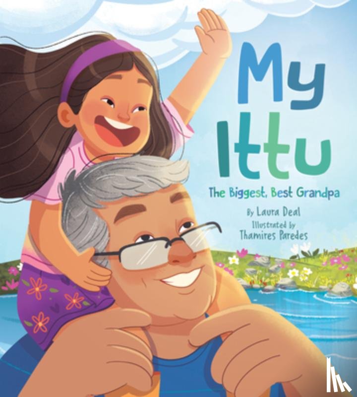 Deal, Laura - My Ittu: The Biggest, Best Grandpa