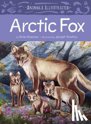 Koonoo, Brian - Animals Illustrated: Arctic Fox