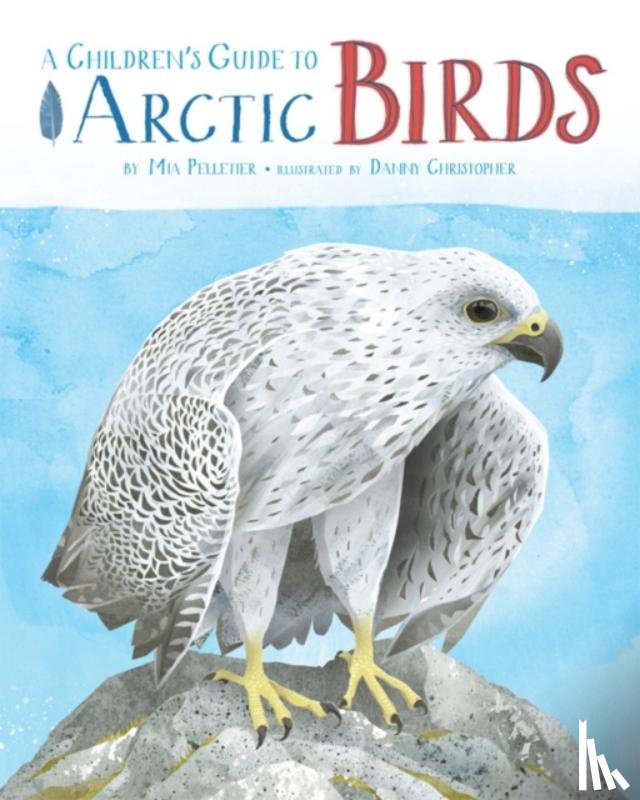 Pelletier, Mia - A Children's Guide to Arctic Birds