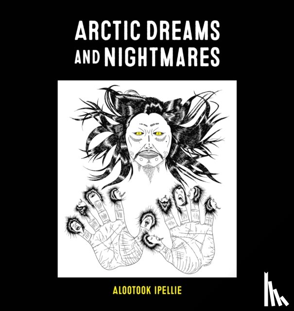 Ipellie, Alootook - Arctic Dreams and Nightmares