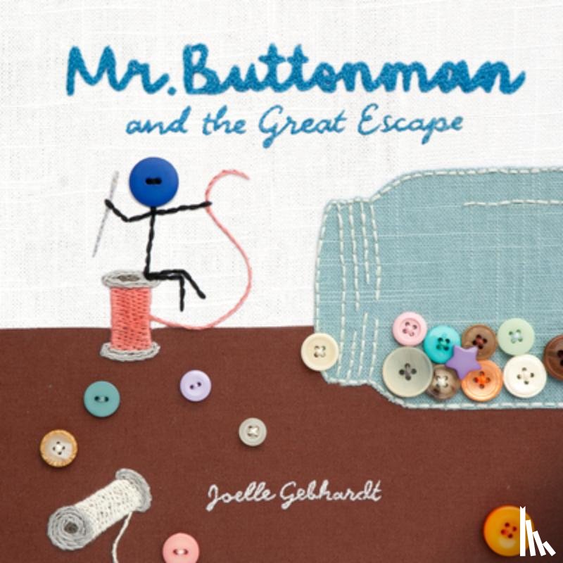 Gebhardt, Joelle - Mr. Buttonman and the Great Escape