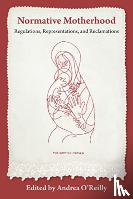 O'Reilly, Andrea - Normative Motherhood: