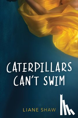 Shaw, Liane - Caterpillars Can't Swim