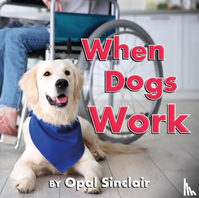 Sinclair, Opal - When Dogs Work