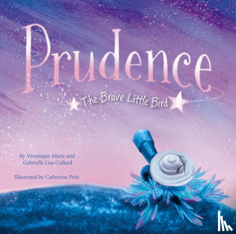 Alarie, Véronique - Prudence: The Brave Little Bird