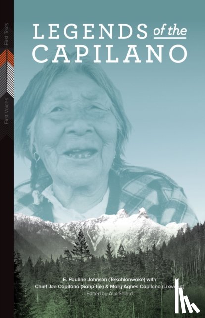 Johnson, E. Pauline, Capilano, Joe, Capilano, Mary Agnes - Legends of the Capilano
