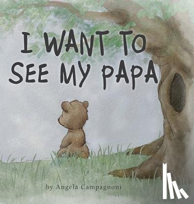 Campagnoni, Angela - I Want to See my Papa