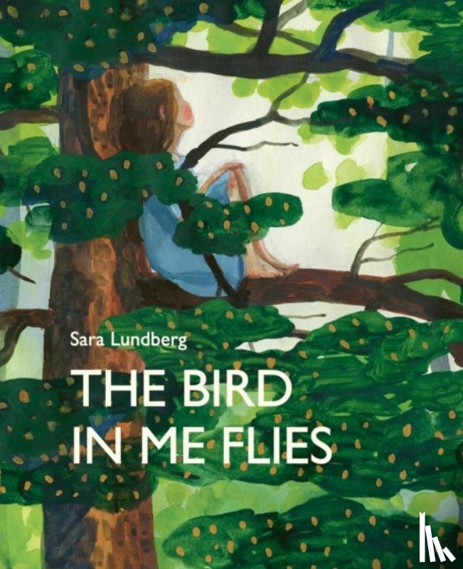 Lundberg, Sara - The Bird in Me Flies