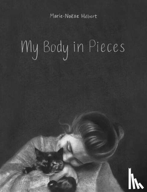 Hebert, Marie-Noelle - My Body in Pieces