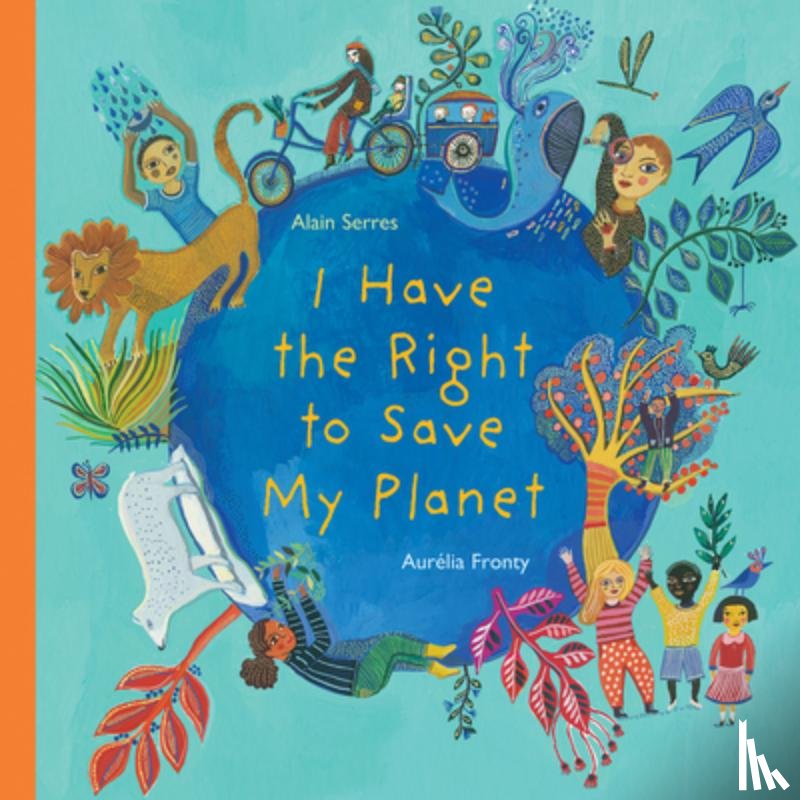 Serres, Alain - Serres, A: I Have the Right to Save My Planet