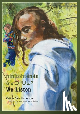 Nicholson, Caitlin Dale - Ninitohtênân / We Listen