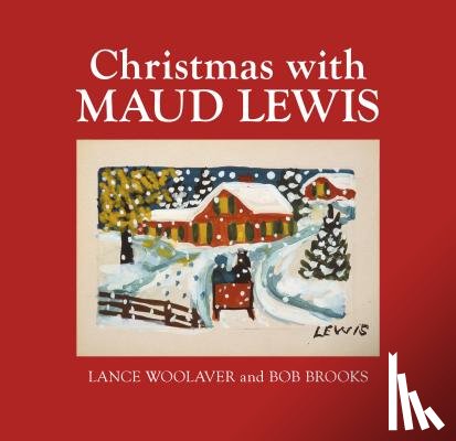 Woolaver, Lance - Christmas with Maud Lewis