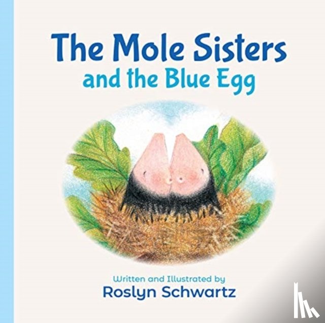 Schwartz, Roslyn - The Mole Sisters and the Blue Egg